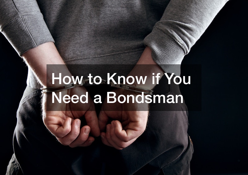 How to Know if You Need a Bondsman